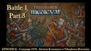 EPISODE 21 - Campaign 1078 - Alexious Komnenos vs Nikephoros Bryennius