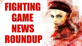 Fighting Game News Roundup