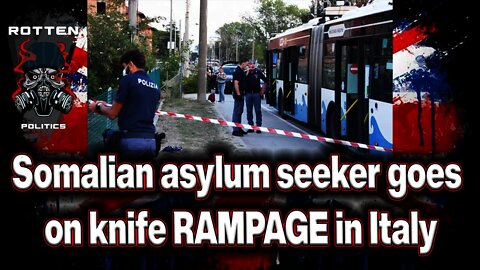 Somalian asylum seekers knife rampage in Italy