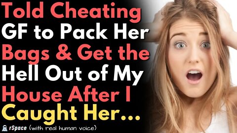 Told My Cheating GF to Pack Her Bags & Get the Hell Out of My House After I Caught Her Doing This...