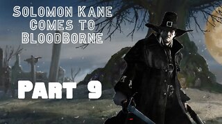 Solomon Kane Comes to Bloodborne. Part 9