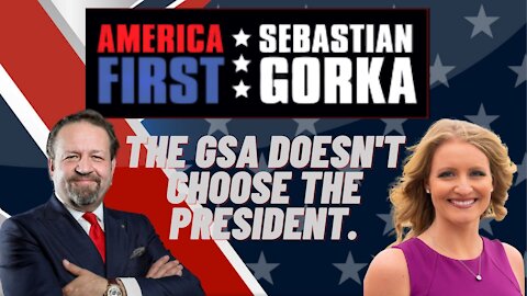 The GSA doesn't choose the President. Jenna Ellis with Sebastian Gorka on AMERICA First