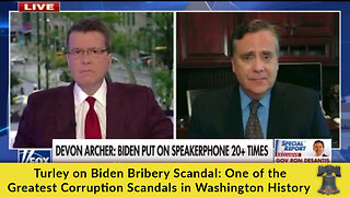 Turley on Biden Bribery Scandal: One of the Greatest Corruption Scandals in Washington History