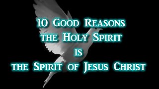 10 Good Reasons the Holy Spirit is the Spirit of Jesus