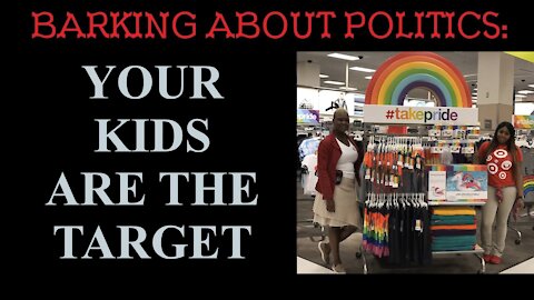 Barking About Politics: Your Kids Are The Target