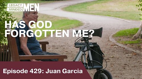 HAS GOD FORGOTTEN ME? | Juan Garcia