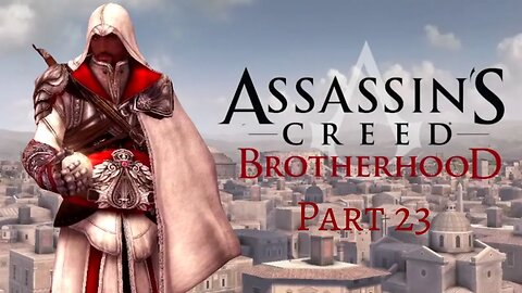 Assassin's Creed Brotherhood - Ezio Gets the Apple of Eden Again! - Pt 23