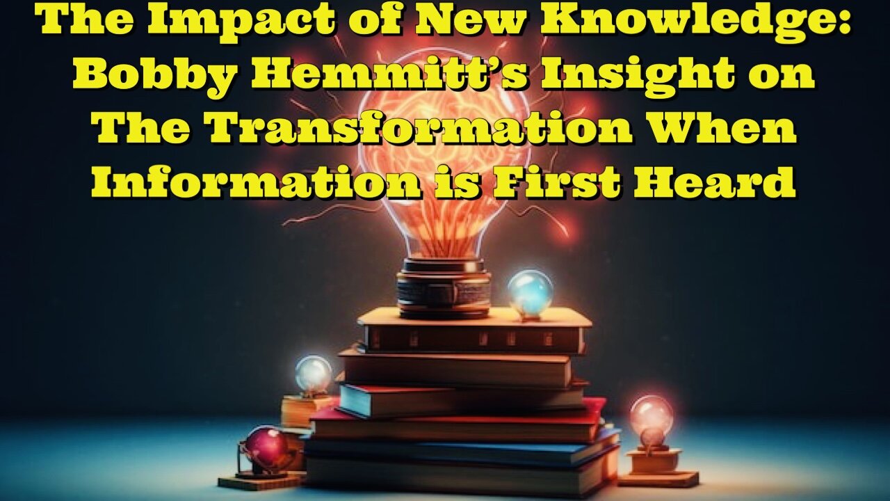 Bobby Hemmitt The Impact of New Knowledge
