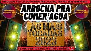 ARROCHA PRA COMER ÁGUA 2023 AS MAIS TOCADAS DO ARROCHA 2023 @brasilsertanejando4788​