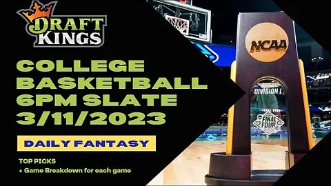 Dreams Top Picks COLLEGE BASKETBALL DFS Today 6pm 3/11/23 Daily Fantasy Sports Strategy DraftKings