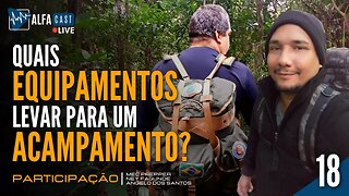 ALFACAST #18 - QUAIS EQUIPAMENTOS LEVAR PARA UM ACAMPAMENTO