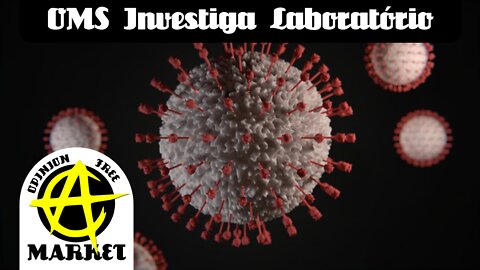 OMS investiga LABORATÓRIO de WUHAN como possível ORIGEM do vírus da COVID-19