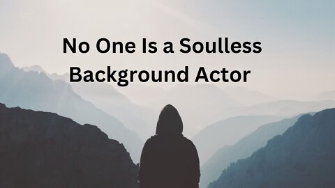 No One Is a Soulless Background Actor ∞The 9D Arcturian Council Channeled by Daniel Scranton 9-25-22