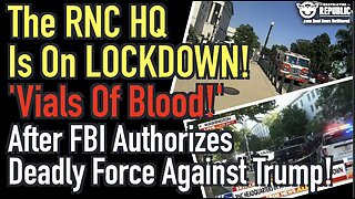 The RNC HQ Is NOW On LOCKDOWN! 'Virals Of Blood!' After FBI Authorizes Deadly Force Against Trump!