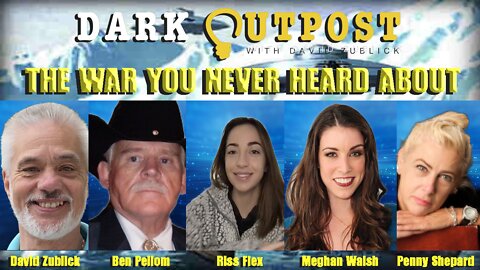 Dark Outpost 02-11-2022 The War You Never Heard About