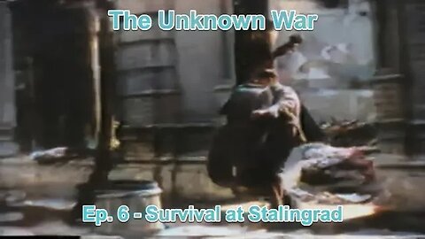 Survival at Stalingrad: The Unknown War, Episode 6