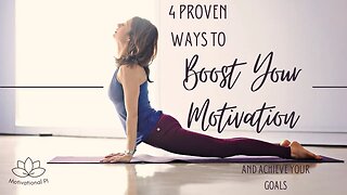 4 Proven Ways to Boost Your Motivation and Achieve Your Goals