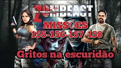 Zombeast: Missões, 155 - 156 - 157 - 158 💀