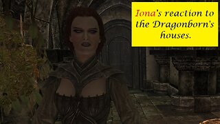 Iona's Reaction to the Dragonborn's houses