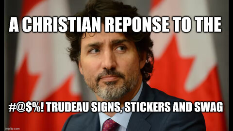 A Christian Response to #@$%! Trudeau Signs, Stickers and Swag