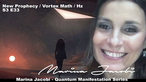 Season 3 - Marina Jacobi - New Prophecy / Vortex Math / Hz / Q&A S3 E33