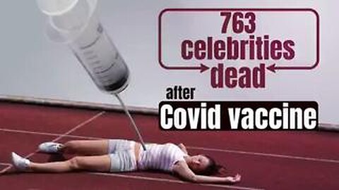 763 CELEBRITIES DEAD AFTER DNA MRNA INJECTION! HOW MANY MORE DIED THEN