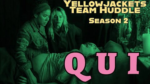 Yellowjackets S2 Ep6 "Qui" - TEAM HUDDLE - Theories & Discussion