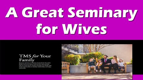 The Master's Seminary | A Great Seminary For Wives