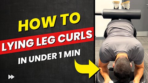 How To: LYING LEG CURLS Explained Under 1 Min