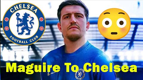 🔥 Is Harry Maguire Joining Chelsea? Man United's Massive SWAP Deal Revealed! Maguire To Chelsea news