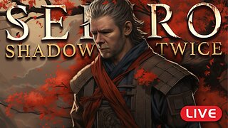 🔴LIVE - Sekiro: Shadows Die Twice Part 1