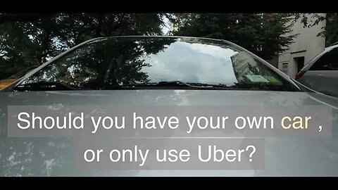 Own an vehicle or Uber?