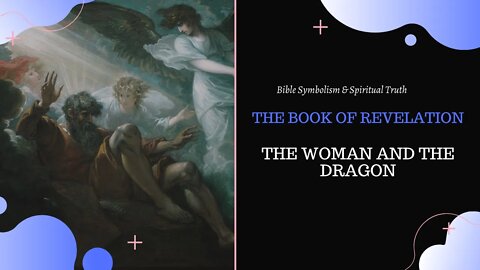 The Woman and The Dragon l The Book of Revelation l Bible Symbolism