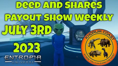 Deed And Shares Payout Show Weekly for Entropia Universe July 3rd 2023