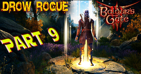 Baldur's Gate 3 - Blind Playthrough - Drow Rogue - Part 9 ( Commentary )