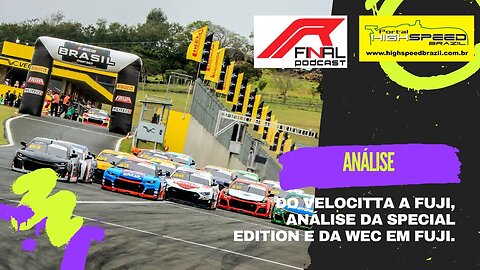 DO VELOCITTA A FUJI, ANÁLISE DA SPECIAL EDITION E DA WEC EM FUJI. | ANÁLISE | R FINAL PODCAST