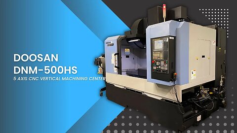 DOOSAN DNM-500HS 5 AXIS CNC VERTICAL MACHINING CENTER SKU 2411 – MachineStation