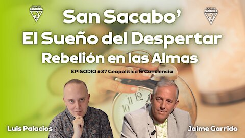 SAN SACABO' - EL SUEÑO DEL DESPERTAR. REBELIÓN EN LAS ALMAS con Jaime Garrido & Luis