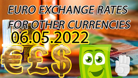 Euro to dollar exchange rate - Pln,Gbp,Jpy - Indian Rupees 06.05.22