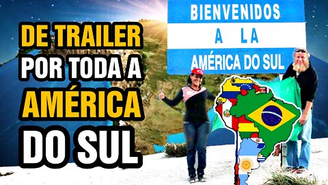 CONHEÇA O CASAL QUE RODOU A AMÉRICA DO SUL EM UM TRAILER