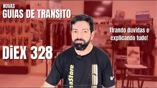 DiEX 328, Novas Guias de Transito. Tirando duvidas e explicando tudo!