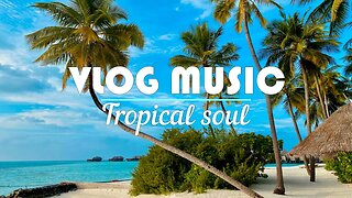vlog background music tropical soul
