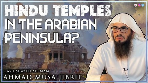 #NEW | Q&A | Hindu Temples in The Arabian Peninsula? | Ash-Shaykh Al-Imām Ahmad Musā Jibrīl