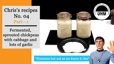 Recipe video no. 4. Part 1. Hummus but not as we know it Jim