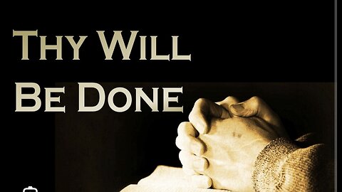 Thy Will be done
