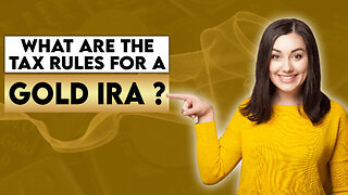 What Are The Tax Rules For A Gold IRA?