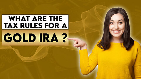 What Are The Tax Rules For A Gold IRA?