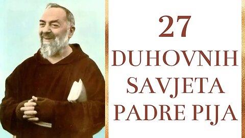 27 duhovnih savjeta Padre Pija
