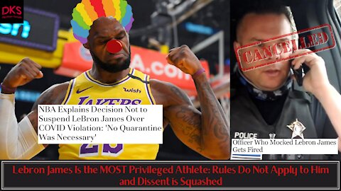 Lebron James Is the MOST Privileged Athlete: Rules Do Not Apply to Him and Dissent is Squashed