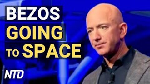 Jeff Bezos Going to Space in His Rocket; Prof: Fed Can’t Afford To Keep Rates Low | NTD Business